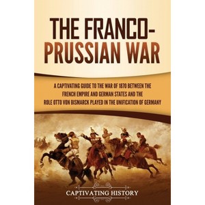 The Franco-Prussian War - by Captivating History - 1 of 1