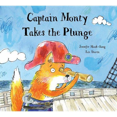 Captain Monty Takes the Plunge - by  Jennifer Mook-Sang (Hardcover)