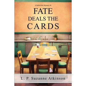 Fate Deals The Cards - (Stella Kirk Mysteries) by  L P Suzanne Atkinson (Paperback) - 1 of 1
