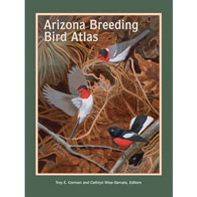 Arizona Breeding Bird Atlas - by  Troy E Corman & Cathryn Wise-Gervais (Hardcover)