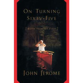 On Turning Sixty-Five - by  John Jerome (Paperback)