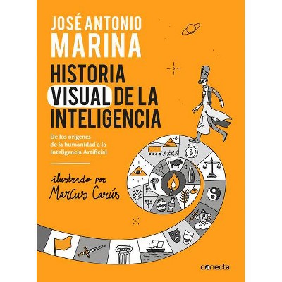 Historia Visual de la Inteligencia / A Visual History of Intelligence: From the Beginnings of Humanity to Artificial Intelligence - (Hardcover)