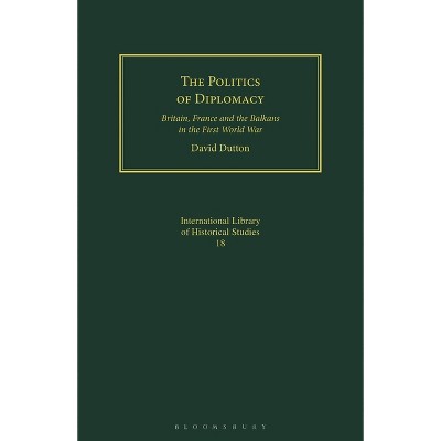 The Politics of Diplomacy - (Geographers) by  David Dutton (Paperback)