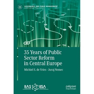35 Years of Public Sector Reform in Central Europe - (Governance and Public Management) by  Michiel S De Vries & Juraj Nemec (Hardcover) - 1 of 1