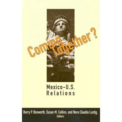 Coming Together? - by  Barry P Bosworth & Susan M Collins & Nora Claudia Lustig (Paperback)