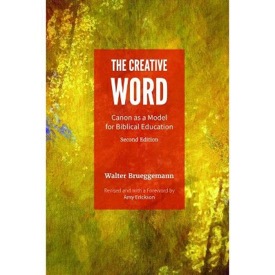 The Creative Word, Second Edition - 2nd Edition by  Walter Brueggemann & Amy Erickson (Paperback)