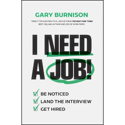 I Need a Job! - 2nd Edition by  Gary Burnison (Hardcover)