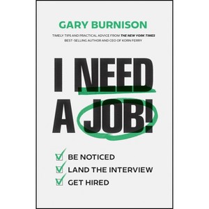 I Need a Job! - by  Gary Burnison (Hardcover) - 1 of 1