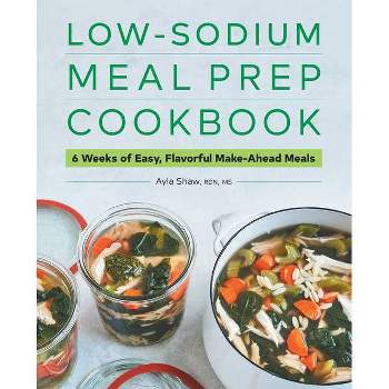Low-Sodium Meal Prep Cookbook - by  Shaw (Paperback)