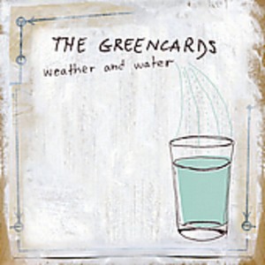 The Greencards - Weather and Water (CD) - 1 of 1
