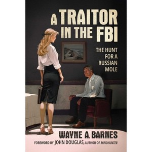A Traitor in the FBI - by  Wayne A Barnes (Paperback) - 1 of 1