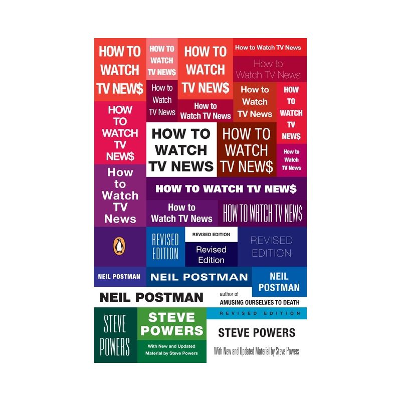 How to Watch TV News - by  Neil Postman & Steve Powers (Paperback), 1 of 2