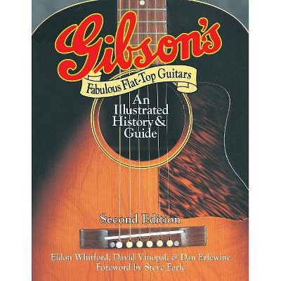 Gibson's Fabulous Flat-Top Guitars - by  Dan Erlewine (Paperback)