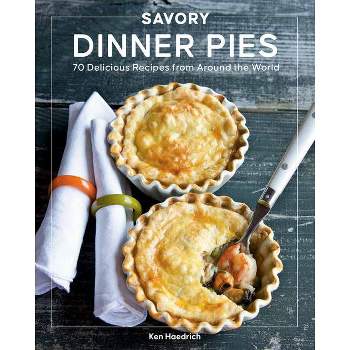 Savory Dinner Pies - by  Ken Haedrich (Paperback)