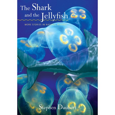The Shark and the Jellyfish - by  Stephen Daubert (Hardcover)