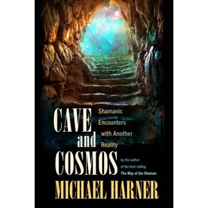 Cave and Cosmos - by  Michael Harner (Paperback) - 1 of 1