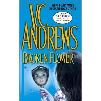 Broken Flower - (Early Spring) by  V C Andrews (Paperback)