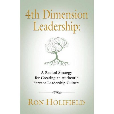 4th Dimension Leadership - by  Ron Holifield (Paperback)