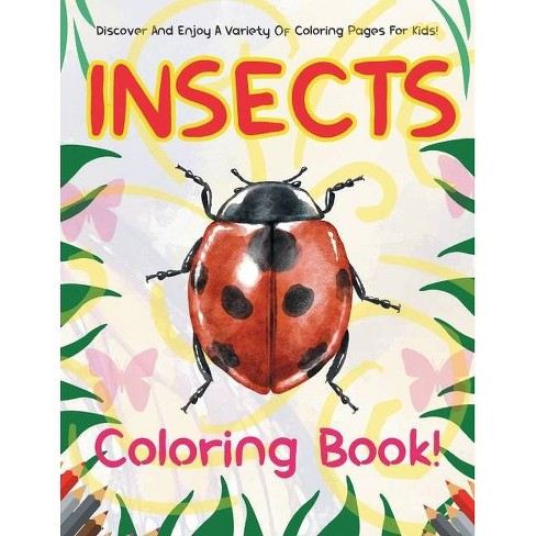 Download Insects Coloring Book Discover And Enjoy A Variety Of Coloring Pages For Kids By Bold Illustrations Paperback Target