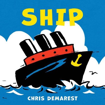Ship (Board Book) - by  Chris Demarest