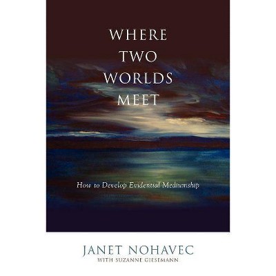 Where Two Worlds Meet - by  Janet Nohavec (Paperback)