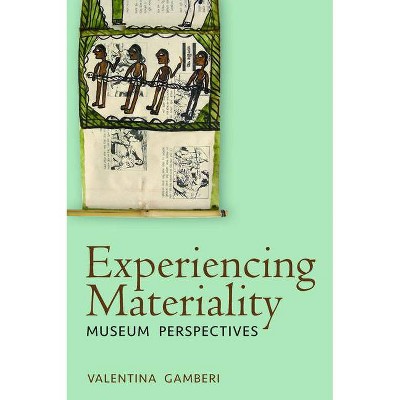 Experiencing Materiality - by  Valentina Gamberi (Hardcover)