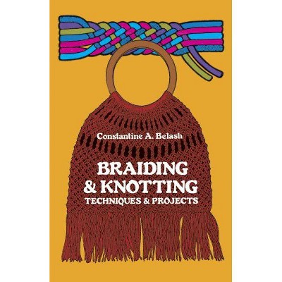 Braiding and Knotting - by  Constantine A Belash (Paperback)