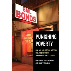 Punishing Poverty - by  Christine S Scott-Hayward & Henry F Fradella (Paperback) - 1 of 1