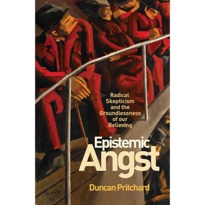 Epistemic Angst - (Soochow University Lectures in Philosophy) by Duncan Pritchard - 1 of 1