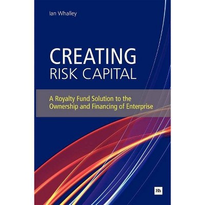 Creating Risk Capital - (Entrepreneurship) by  Ian Whalley (Paperback)