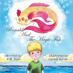Ronald and the Magic Fish - by  A M Dyer (Paperback) - 1 of 1