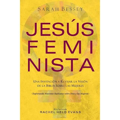 Jesús Feminista - by  Sarah Bessey (Paperback)