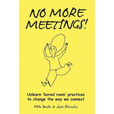 No More Meetings! - by  Mike Bonifer & Jessie Shternshus (Paperback)