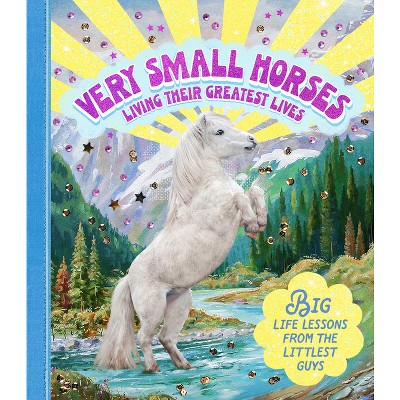 Very Small Horses Living Their Greatest Lives - by  Amy Lewis (Hardcover)