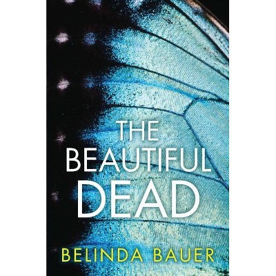 The Beautiful Dead - by  Belinda Bauer (Hardcover)