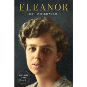 Eleanor - by  David Michaelis (Hardcover) - 1 of 1