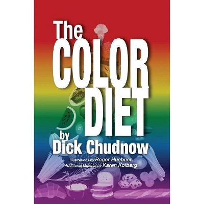 The Color Diet - by  Dick Chudnow (Paperback)