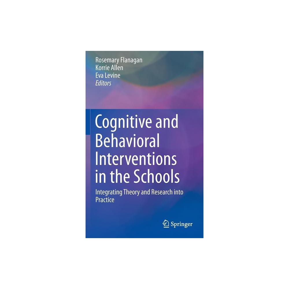 Cognitive and Behavioral Interventions in the Schools - by Rosemary Flanagan & Korrie Allen & Eva Levine (Hardcover)