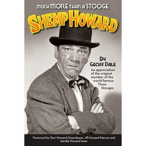 Much More Than A Stooge - by  Geoff Dale & Geri Howard Greenbaum (Paperback) - 1 of 1