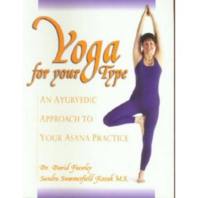 Yoga for Your Type - by  David Frawley & Sandra Summerfield Kozak (Paperback)