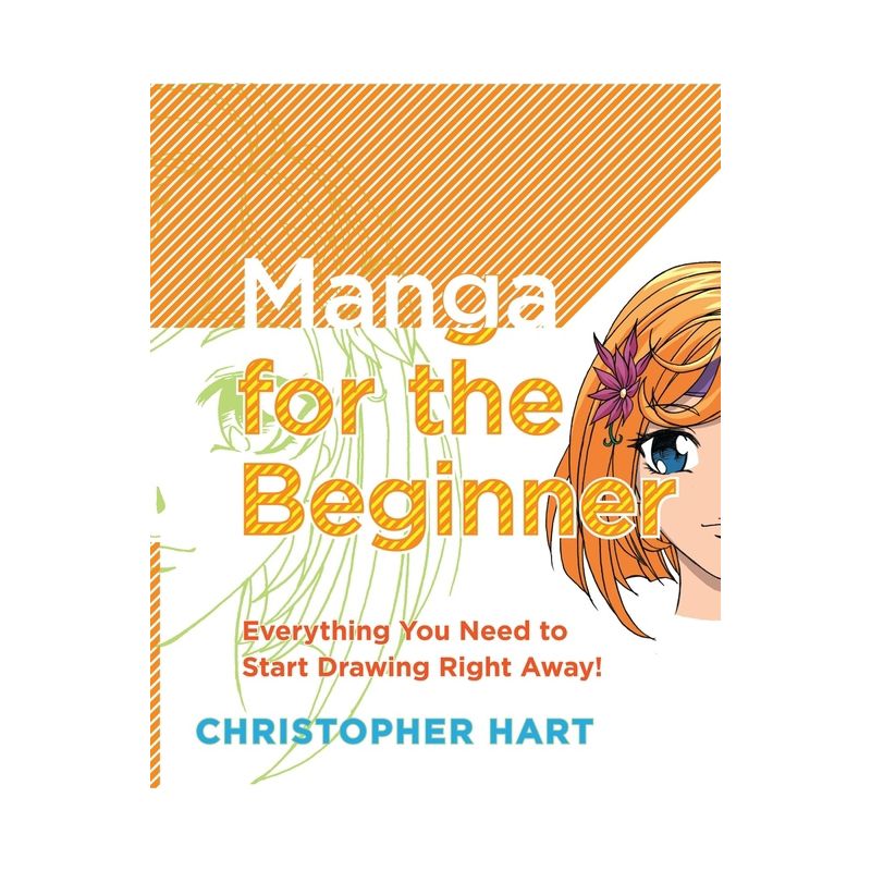 Manga for the Beginner - (Christopher Hart's Manga for the Beginner) by  Christopher Hart (Paperback), 1 of 2