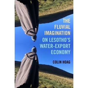 The Fluvial Imagination - (Critical Environments: Nature, Science, and Politics) by  Colin Hoag (Paperback) - 1 of 1
