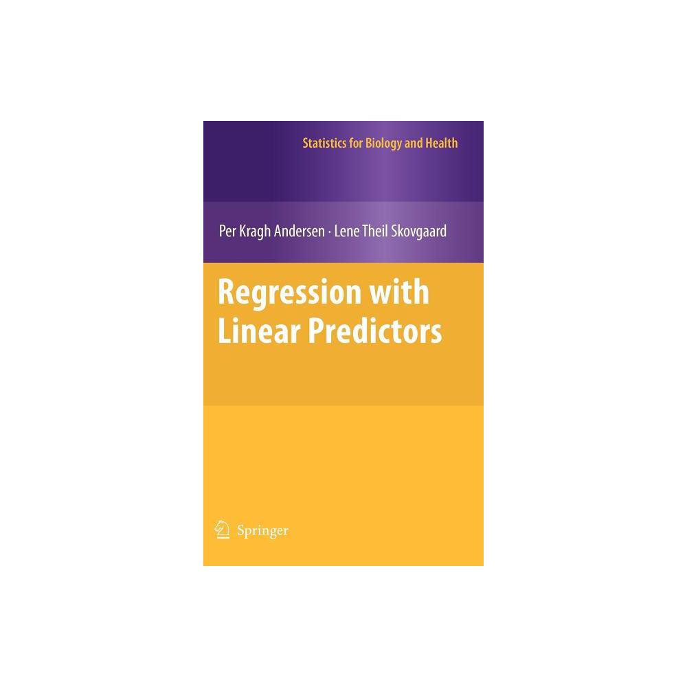 Regression with Linear Predictors - (Statistics for Biology and Health) by Per Kragh Andersen & Lene Theil Skovgaard (Hardcover)