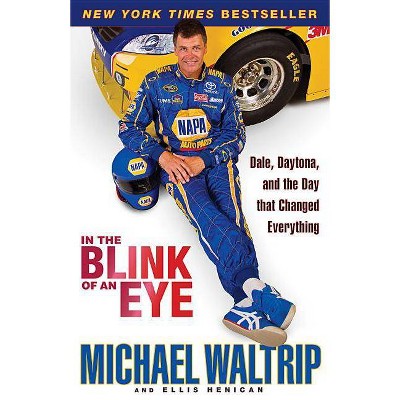 In the Blink of an Eye - by  Michael Waltrip & Ellis Henican (Paperback)