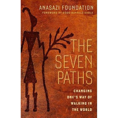 The Seven Paths - by  Anasazi Foundation (Paperback)
