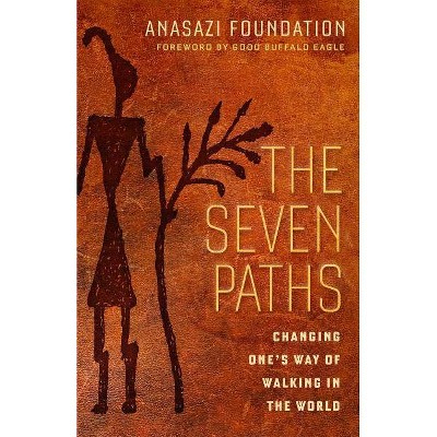 The Seven Paths - by  Anasazi Foundation (Paperback)