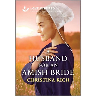 A Husband for an Amish Bride - by  Christina Rich (Paperback)