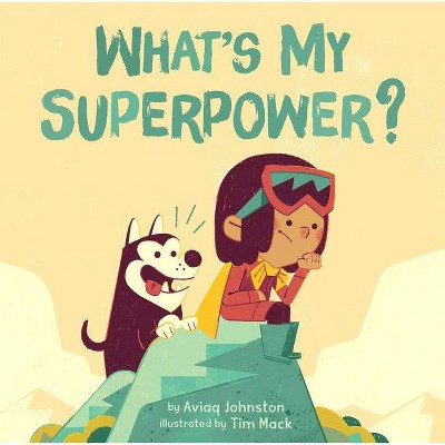 What's My Superpower? - by  Aviaq Johnston (Hardcover)