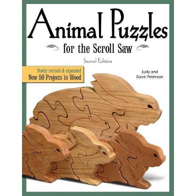 Animal Puzzles for the Scroll Saw, Second Edition - (Scroll Saw Woodworking & Crafts Book) 2nd Edition by  Judy Peterson & Dave Peterson (Paperback)