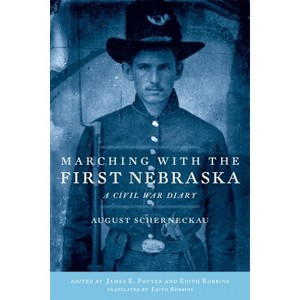 Marching with the First Nebraska - by  August Scherneckau (Paperback) - 1 of 1